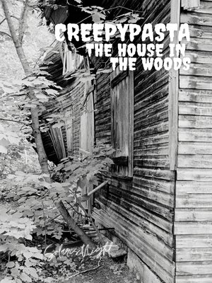 cover image of Creepypasta--The House in the Woods